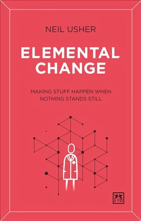 Elemental Change: Making Stuff Happen When Nothing Stands Still цена и информация | Ekonomikas grāmatas | 220.lv