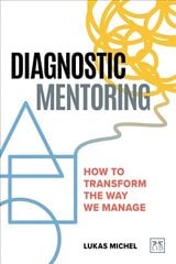 Diagnostic Mentoring: How to transform the way we manage cena un informācija | Ekonomikas grāmatas | 220.lv