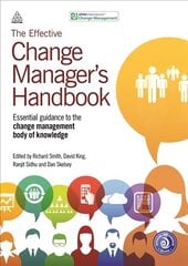 Effective Change Manager's Handbook: Essential Guidance to the Change Management Body of Knowledge цена и информация | Книги по экономике | 220.lv