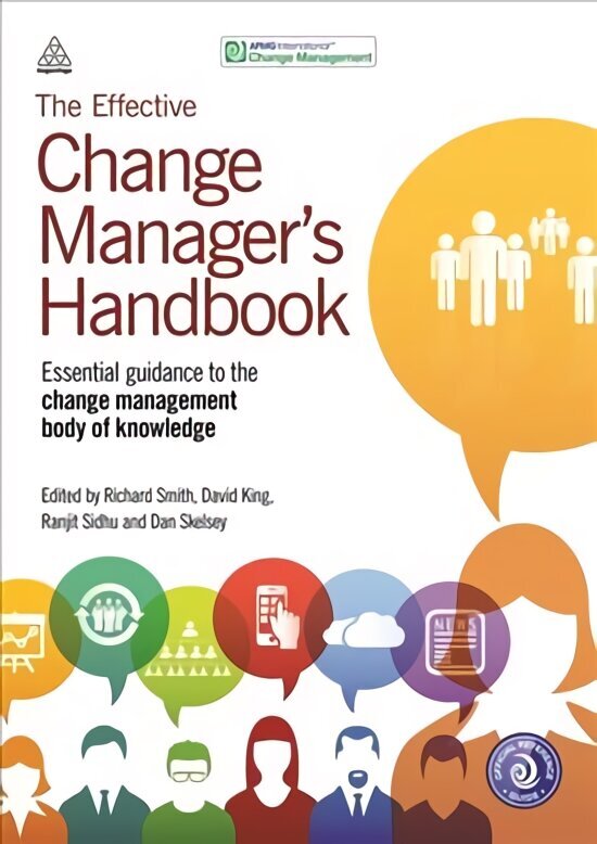 Effective Change Manager's Handbook: Essential Guidance to the Change Management Body of Knowledge цена и информация | Ekonomikas grāmatas | 220.lv