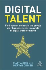 Digital Talent: Find, Recruit and Retain the People your Business Needs in a World of Digital Transformation cena un informācija | Ekonomikas grāmatas | 220.lv