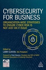 Cybersecurity for Business: Organization-Wide Strategies to Ensure Cyber Risk Is Not Just an IT Issue cena un informācija | Ekonomikas grāmatas | 220.lv