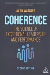 Coherence: The Science of Exceptional Leadership and Performance 2nd Revised edition cena un informācija | Ekonomikas grāmatas | 220.lv