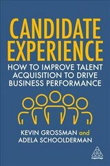 Candidate Experience: How to Improve Talent Acquisition to Drive Business Performance cena un informācija | Ekonomikas grāmatas | 220.lv