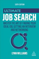 Ultimate Job Search: Master the Art of Finding Your Ideal Job, Getting an Interview and Networking 6th Revised edition cena un informācija | Pašpalīdzības grāmatas | 220.lv