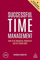 Successful Time Management: How to be Organized, Productive and Get Things Done 6th Revised edition cena un informācija | Ekonomikas grāmatas | 220.lv