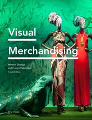 Visual Merchandising Fourth Edition: Window Displays, In-store Experience cena un informācija | Ekonomikas grāmatas | 220.lv