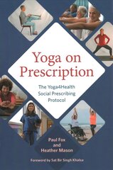 Yoga on Prescription: The Yoga4Health Social Prescribing Protocol cena un informācija | Pašpalīdzības grāmatas | 220.lv