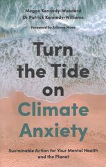Turn the Tide on Climate Anxiety: Sustainable Action for Your Mental Health and the Planet цена и информация | Самоучители | 220.lv