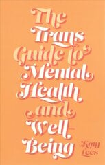 Trans Guide to Mental Health and Well-Being цена и информация | Самоучители | 220.lv