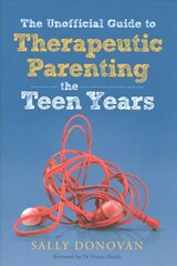 Unofficial Guide to Therapeutic Parenting - The Teen Years cena un informācija | Pašpalīdzības grāmatas | 220.lv