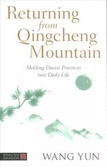 Returning from Qingcheng Mountain: Melding Daoist Practices into Daily Life цена и информация | Духовная литература | 220.lv