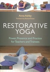 Restorative Yoga: Power, Presence and Practice for Teachers and Trainees cena un informācija | Pašpalīdzības grāmatas | 220.lv