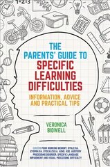 Parents' Guide to Specific Learning Difficulties: Information, Advice and Practical Tips cena un informācija | Pašpalīdzības grāmatas | 220.lv