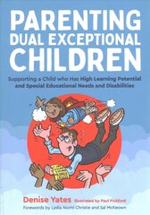 Parenting Dual Exceptional Children: Supporting a Child who Has High Learning Potential and Special Educational Needs and Disabilities cena un informācija | Pašpalīdzības grāmatas | 220.lv