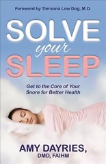 Solve Your Sleep: Get to the Core of Your Snore for Better Health цена и информация | Самоучители | 220.lv