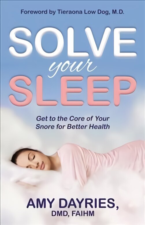 Solve Your Sleep: Get to the Core of Your Snore for Better Health цена и информация | Pašpalīdzības grāmatas | 220.lv