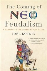 Coming of Neo-Feudalism: A Warning to the Global Middle Class cena un informācija | Ekonomikas grāmatas | 220.lv
