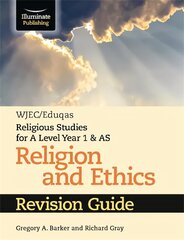 WJEC/Eduqas Religious Studies for A Level Year 1 & AS - Religion and Ethics Revision Guide цена и информация | Духовная литература | 220.lv