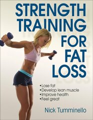 Strength Training for Fat Loss cena un informācija | Pašpalīdzības grāmatas | 220.lv