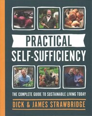 Practical Self-sufficiency: The complete guide to sustainable living today cena un informācija | Pašpalīdzības grāmatas | 220.lv