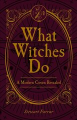 What Witches Do: A Modern Coven Revealed cena un informācija | Pašpalīdzības grāmatas | 220.lv