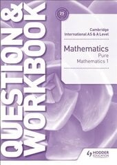Cambridge International AS & A Level Mathematics Pure Mathematics 1 Question   & Workbook цена и информация | Книги по экономике | 220.lv