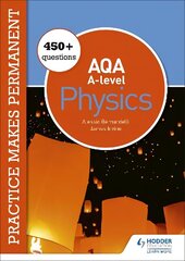 Practice makes permanent: 450plus questions for AQA A-level Physics cena un informācija | Ekonomikas grāmatas | 220.lv