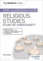 My Revision Notes: WJEC and Eduqas A level Religious Studies Study of Christianity цена и информация | Духовная литература | 220.lv