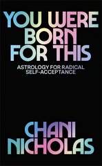 You Were Born For This: Astrology for Radical Self-Acceptance cena un informācija | Pašpalīdzības grāmatas | 220.lv