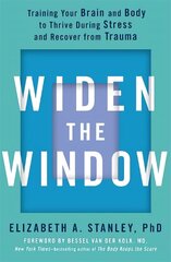 Widen the Window: Training your brain and body to thrive during stress and recover from trauma cena un informācija | Pašpalīdzības grāmatas | 220.lv