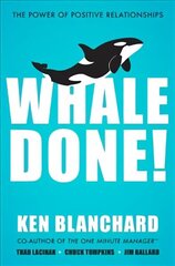 Whale Done!: The Power of Positive Relationships cena un informācija | Ekonomikas grāmatas | 220.lv