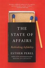 State Of Affairs: Rethinking Infidelity - a book for anyone who has ever loved цена и информация | Самоучители | 220.lv