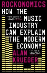 Rockonomics: How the Music Industry Can Explain the Modern Economy cena un informācija | Ekonomikas grāmatas | 220.lv