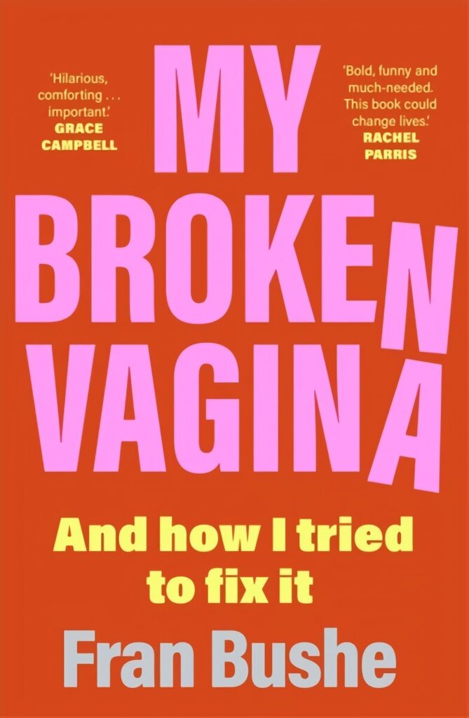 My Broken Vagina: One Woman's Quest to Fix Her Sex Life, and Yours cena un informācija | Pašpalīdzības grāmatas | 220.lv
