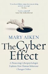 Cyber Effect: A Pioneering Cyberpsychologist Explains How Human Behaviour Changes Online cena un informācija | Ekonomikas grāmatas | 220.lv