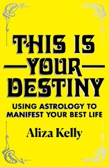 This Is Your Destiny: Using Astrology to Manifest Your Best Life cena un informācija | Pašpalīdzības grāmatas | 220.lv