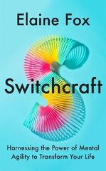 Switchcraft: How Agile Thinking Can Help You Adapt and Thrive цена и информация | Самоучители | 220.lv