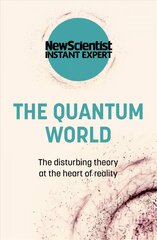 The Quantum World: The disturbing theory at the heart of reality cena un informācija | Ekonomikas grāmatas | 220.lv