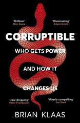 Corruptible: Who Gets Power and How it Changes Us cena un informācija | Ekonomikas grāmatas | 220.lv