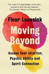 Moving Beyond: Access Your Intuition, Psychic Ability and Spirit Connection цена и информация | Самоучители | 220.lv