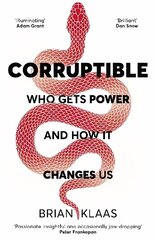 Corruptible: Who Gets Power and How it Changes Us cena un informācija | Ekonomikas grāmatas | 220.lv