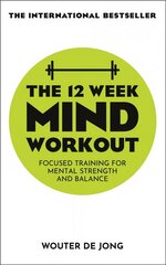 The 12 Week Mind Workout: Focused Training for Mental Strength and Balance cena un informācija | Pašpalīdzības grāmatas | 220.lv