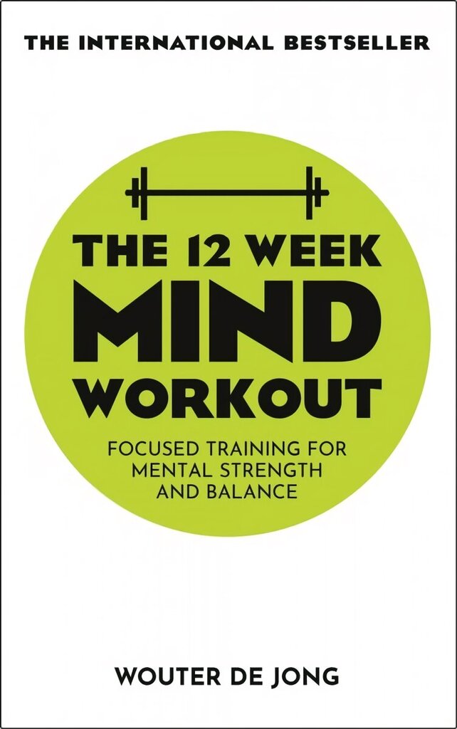 The 12 Week Mind Workout: Focused Training for Mental Strength and Balance цена и информация | Pašpalīdzības grāmatas | 220.lv