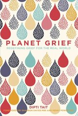 Planet Grief: Redefining Grief for the Real World cena un informācija | Pašpalīdzības grāmatas | 220.lv