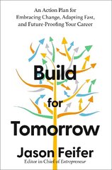 Build for Tomorrow: An Action Plan for Embracing Change, Adapting Fast, and Future-Proofing Your   Career цена и информация | Книги по экономике | 220.lv