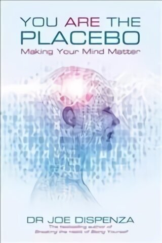 You Are the Placebo: Making Your Mind Matter cena un informācija | Pašpalīdzības grāmatas | 220.lv