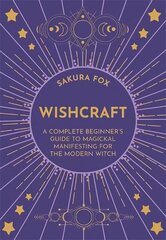 Wishcraft: A Complete Beginner's Guide to Magickal Manifesting for the Modern Witch цена и информация | Духовная литература | 220.lv