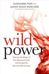 Wild Power: Discover the Magic of Your Menstrual Cycle and Awaken the Feminine Path to Power цена и информация | Самоучители | 220.lv