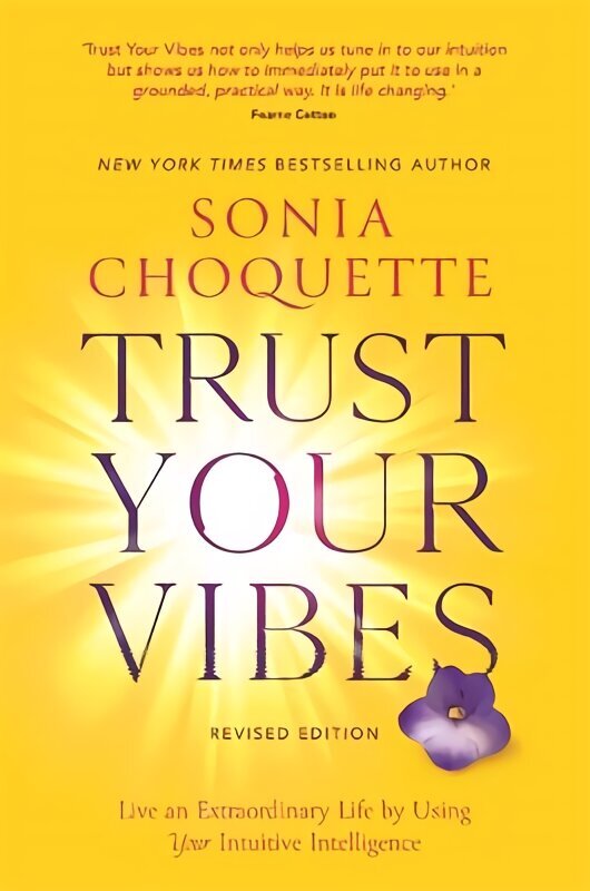 Trust Your Vibes (Revised Edition): Live an Extraordinary Life by Using Your Intuitive Intelligence cena un informācija | Pašpalīdzības grāmatas | 220.lv